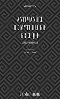 خرید و دانلود نسخه کامل کتاب Antimanuel de mythologie grecque. Livre 2: Questionner (French Edition) –  +  Pdf