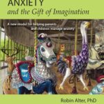 خرید و دانلود نسخه کامل کتاب Anxiety and the Gift of Imagination: A new model for helping parents and children manage anxiety –  +  Pdf