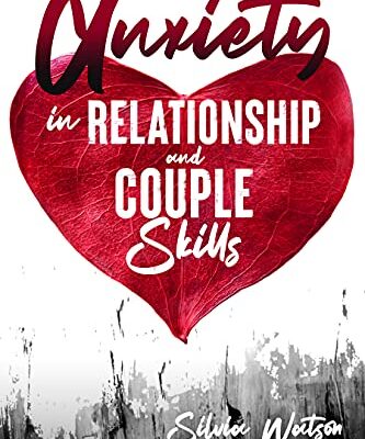 خرید و دانلود نسخه کامل کتاب ANXIETY IN RELATIONSHIP AND COUPLE SKILLS: Best Techniques to Overcome Negative Thinking, Avoid Jealousy –  +  PDF