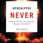خرید و دانلود نسخه کامل کتاب Apocalypse Never: Forging the Path to a Nuclear Weapon-Free World –  PDF