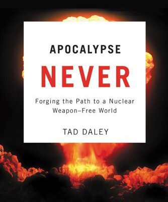 خرید و دانلود نسخه کامل کتاب Apocalypse Never: Forging the Path to a Nuclear Weapon-Free World –  PDF