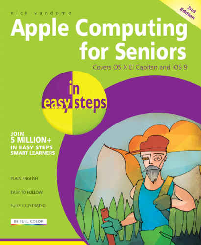 خرید و دانلود نسخه کامل کتاب Apple Computing for Seniors in Easy Steps: Covers OS X El Capitan and iOS 9_68506499e7eda.jpeg خرید و دانلود نسخه کامل کتاب Apple Computing for Seniors in Easy Steps: Covers OS X El Capitan and iOS 9