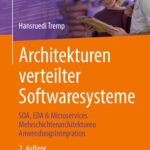خرید و دانلود نسخه کامل کتاب Architekturen verteilter Softwaresysteme: SOA, EDA & Microservices Mehrschichtenarchitekturen Anwendungsintegration (erfolgreich studieren)