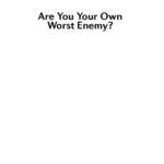 خرید و دانلود نسخه کامل کتاب Are You Your Own Worst Enemy?: The Nine Inner Strengths You Need to Overcome Self-Defeating Tendencies at Work – PDF