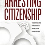 خرید و دانلود نسخه کامل کتاب Arresting Citizenship:  The Dematic Consequences of American Crime Control (Chicago Studies in American Politics)
