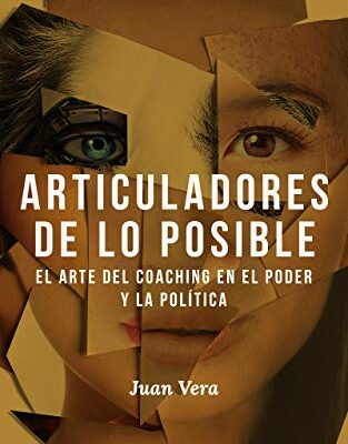 خرید و دانلود نسخه کامل کتاب Articuladores de lo posible: El arte del coaching en el poder y la política (Spanish Edition) –  +  pdf
