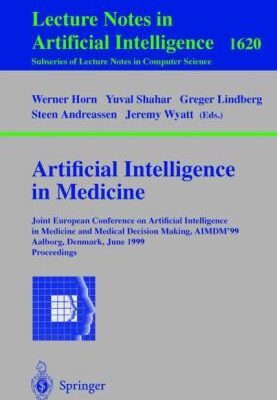 خرید و دانلود نسخه کامل کتاب Artificial Intelligence in Medicine: Joint European Conference on Artificial Intelligence in Medicine and Medical Decision Making, AIMDM’99 Aalborg, Denmark, June 20–24, 1999 Proceedings –  PDF