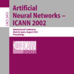 خرید و دانلود نسخه کامل کتاب Artificial Neural Networks — ICANN 2002: International Conference Madrid, Spain, August 28–30, 2002 Proceedings