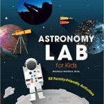 خرید و دانلود نسخه کامل کتاب Astronomy Lab for Kids: 52 Family-Friendly Activities
