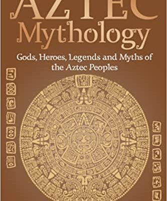 خرید و دانلود نسخه کامل کتاب Aztec Mythology: Gods, Heroes, Legends and Myths of the Aztec Peoples (Easy History)  –  +  PDF