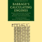 خرید و دانلود نسخه کامل کتاب Babbage’s Calculating Engines: Being a Collection of Papers Relating to them; their History and Construction