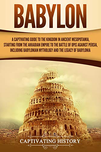 خرید و دانلود نسخه کامل کتاب Babylon: A Captivating Guide to the Kingdom in Ancient Mesopotamia, Starting from the Akkadian Empire to the Battle of Opis Against Persia – + PDF_684324ca3024a.jpeg خرید و دانلود نسخه کامل کتاب Babylon: A Captivating Guide to the Kingdom in Ancient Mesopotamia, Starting from the Akkadian Empire to the Battle of Opis Against Persia – + PDF