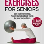 خرید و دانلود نسخه کامل کتاب Balance Exercises For Seniors: 101 Balance And Posture Exercises For Seniors. Learn To Decrease Dizziness, Prevent Falls –  +  PDF