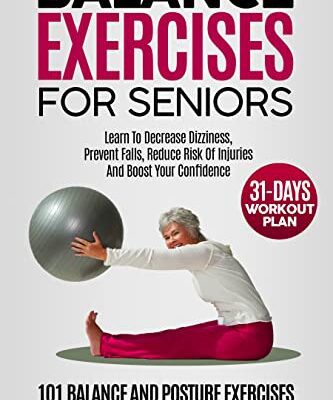 خرید و دانلود نسخه کامل کتاب Balance Exercises For Seniors: 101 Balance And Posture Exercises For Seniors. Learn To Decrease Dizziness, Prevent Falls –  +  PDF