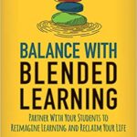 خرید و دانلود نسخه کامل کتاب Balance With Blended Learning: Partner With Your Students to Reimagine Learning and Reclaim Your Life [2020] –  PDF
