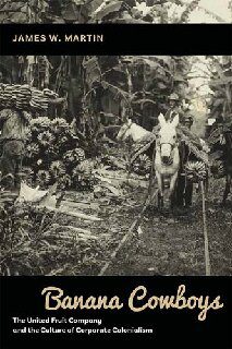 خرید و دانلود نسخه کامل کتاب Banana Cowboys: The United Fruit Company and the Culture of Corporate Colonialism –  PDF