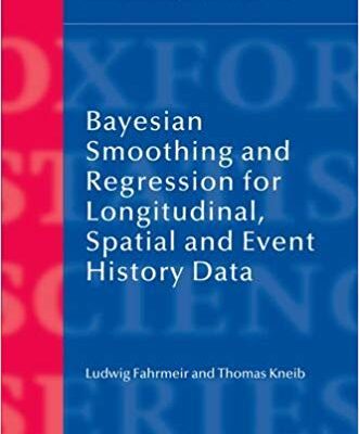 خرید و دانلود نسخه کامل کتاب Bayesian Smoothing and Regression for Longitudinal, Spatial and Event History Data (Oxford Statistical Science Series)