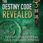 خرید و دانلود نسخه کامل کتاب Bazi The Destiny Code Revealed – Delve Deeper into the Four Pillars of Destiny –  +  pdf