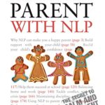 خرید و دانلود نسخه کامل کتاب Be a Happier Parent with NLP: Practical guidance and neurolinguistic programming techniques for fulfilling, confident parenting –  Pdf