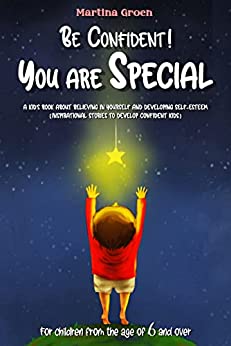 خرید و دانلود نسخه کامل کتاب Be Confident! You are Special: a kid’s book about Believing in Yourself and Developing Self-Esteem (inspirational stories to develop confident kids).[2022] –  +  pdf