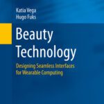 خرید و دانلود نسخه کامل کتاب Beauty Technology: Designing Seamless Interfaces for Wearable Computing