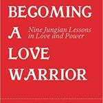 خرید و دانلود نسخه کامل کتاب Becoming a Love Warrior: Nine Jungian Lessons in Love and Power –  +  Pdf