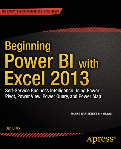 خرید و دانلود نسخه کامل کتاب Beginning Power BI with Excel 2013: Self-Service Business Intelligence Using Power Pivot, Power View, Power Query, and Power Map_6862c88b4d8fe.jpeg خرید و دانلود نسخه کامل کتاب Beginning Power BI with Excel 2013: Self-Service Business Intelligence Using Power Pivot, Power View, Power Query, and Power Map