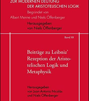 خرید و دانلود نسخه کامل کتاب Beiträge zu Leibniz’ Rezeption der Aristotelischen Logik und Metaphysik (Zur modernen Deutung der aristotelischen Logik) –  Pdf