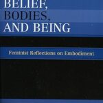 خرید و دانلود نسخه کامل کتاب Belief, Bodies, and Being: Feminist Reflections on Embodiment –  Pdf