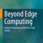 خرید و دانلود نسخه کامل کتاب Beyond Edge Computing: Swarm Computing and Ad-Hoc Edge Clouds
