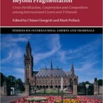 خرید و دانلود نسخه کامل کتاب Beyond Fragmentation: Cross-Fertilization, Cooperation and Competition among International Courts and Tribunals[2022] –  PDF