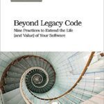 خرید و دانلود نسخه کامل کتاب Beyond Legacy Code: Nine Practices to Extend the Life (and Value) of Your Software
