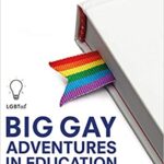 خرید و دانلود نسخه کامل کتاب Big Gay Adventures in Education: Supporting LGBT+ Visibility and Inclusion in Schools –  PDF