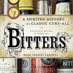 خرید و دانلود نسخه کامل کتاب Bitters:  A Spirited History of a Classic Cure-All, with Cocktails, Recipes, and Formulas[2011] –  PDF