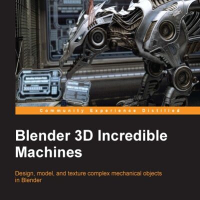 خرید و دانلود نسخه کامل کتاب Blender 3D Incredible Machines