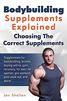 خرید و دانلود نسخه کامل کتاب Bodybuilding Supplements Explained: Supplements for bodybuilding, brands, buying online, gain, recovery, for men, for women, pre workout, post work out, and more! –  + Conveted PDF
