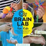 خرید و دانلود نسخه کامل کتاب Brain Lab for Kids: 52 Mind-Blowing Experiments, Models, and Activities to Explore Neuroscience
