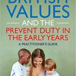 خرید و دانلود نسخه کامل کتاب British Values and the Prevent Duty in the Early Years: A Practitioner’s Guide