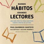 خرید و دانلود نسخه کامل کتاب Buenos Hábitos Grandes Lectores: Una guía práctica para construir fuertes hábitos de lectura (Spanish Edition) –  +  pdf