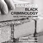 خرید و دانلود نسخه کامل کتاب Building a Black Criminology, Volume 24:  Race, Theory, and Crime (Advances in Criminological Theory)