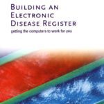 خرید و دانلود نسخه کامل کتاب Building an Electronic Disease Register: Getting the Computer to Work for You (Primary Care Health Informatics)