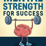خرید و دانلود نسخه کامل کتاب Building Mental Strength For Success  –  +  Pdf