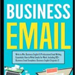 خرید و دانلود نسخه کامل کتاب Business Email: Write to Win. Business English & Professional Email Writing Essentials: How to Write Emails for Work, Including 100+ Business Email Templates: Business English s ©. Paperback – May 17, 2019 –  +  PDF