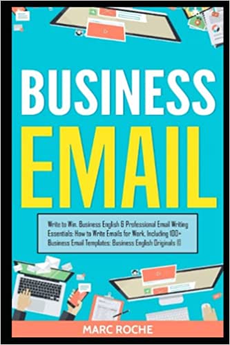 خرید و دانلود نسخه کامل کتاب Business Email: Write to Win. Business English & Professional Email Writing Essentials: How to Write Emails for Work, Including 100+ Business Email Templates: Business English s ©. Paperback – May 17, 2019 – + PDF_684421a7efd62.jpeg خرید و دانلود نسخه کامل کتاب Business Email: Write to Win. Business English & Professional Email Writing Essentials: How to Write Emails for Work, Including 100+ Business Email Templates: Business English s ©. Paperback – May 17, 2019 – + PDF