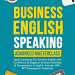 خرید و دانلود نسخه کامل کتاب Business English Speaking: Advanced Masterclass – Speak Advanced ESL Business English with Confidence & Elegance: Business Meetings & Presentations in … (Business English s Book Book 5) Kindle Edition –  +  PDF