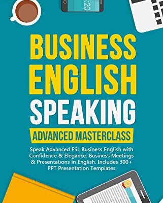 خرید و دانلود نسخه کامل کتاب Business English Speaking: Advanced Masterclass – Speak Advanced ESL Business English with Confidence & Elegance: Business Meetings & Presentations in … (Business English s Book Book 5) Kindle Edition –  +  PDF