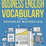 خرید و دانلود نسخه کامل کتاب Business English Vocabulary: Advanced Masterclass: A Master Vocabulary Builder for Advanced Business English Speaking & Writing –  +  PDF