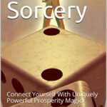 خرید و دانلود نسخه کامل کتاب Business Sorcery: Connect Yourself With Uniquely Powerful Prosperity Magick –  +  pdf