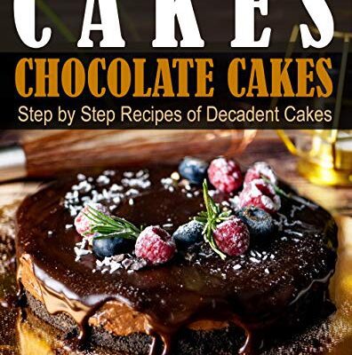 خرید و دانلود نسخه کامل کتاب Cakes: Chocolate Cakes. Step by Step Recipes of Decadent Cakes –  +  Pdf