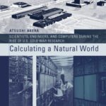 خرید و دانلود نسخه کامل کتاب Calculating a Natural World: Scientists, Engineers, and Computers During the Rise of U.S. Cold War Research (Inside Technology)